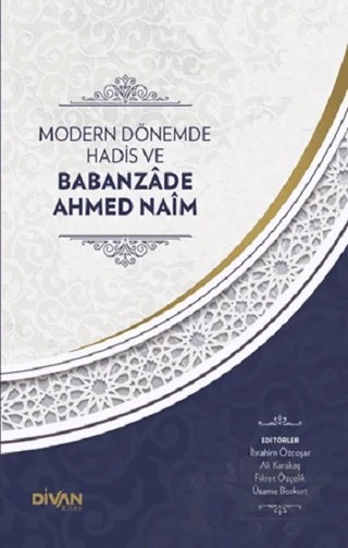 Modern Dönemde Hadis ve Babanzade Ahmed Naim – Kolektif – Divan Kitap kitap kapağı