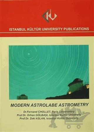 Modern Astrolabe Astrometry – Fernand Chollet, Orhan Gölbaşı, Paris Observatory, Zeki Aslan – İstanbul Kültür Üniversitesi - İKÜ Yayınevi kitap kapağı