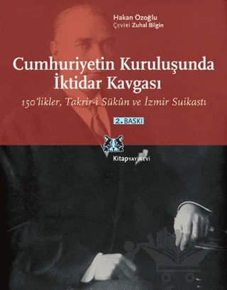 Cumhuriyetin Kuruluşunda İktidar Kavgası – Hakan Özoğlu – Kitap Yayınevi kitap kapağı