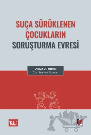 Suça Sürüklenen Çocukların Soruşturma Evresi – Vahit Yıldırım – Adalet Yayınevi kitap kapağı