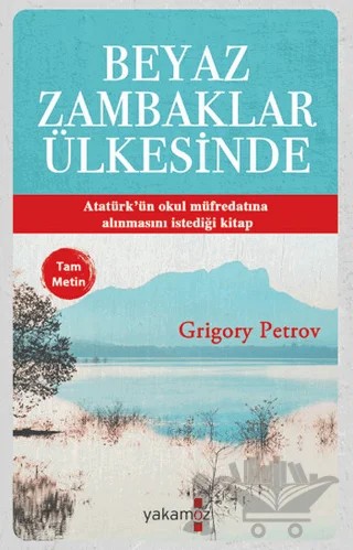 Beyaz Zambaklar Ülkesinde (Tam Metin) – Grigori Spiridonoviç Petrov, Grıgory Petrov – Yakamoz Yayınevi kitap kapağı