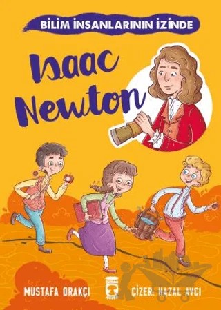Isaac Newton - Bilim İnsanlarının İzinde – Mustafa Orakçı – Timaş Çocuk kitap kapağı