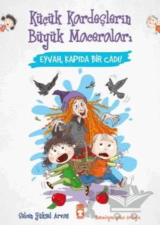 Eyvah, Kapıda Bir Cadı! - Küçük Kardeşlerin Büyük Maceraları – Selcen Yüksel Arvas – Timaş Çocuk kitap kapağı