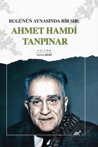 Bugünün Aynasında Bir Sır: Ahmet Hamdi Tanpınar – Kolektif – Paradigma Akademi Yayınları kitap kapağı