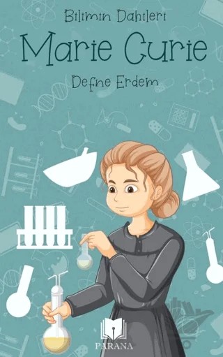Marie Curie – Bilimin Dahileri – Defne Erdem – Parana Yayınları kitap kapağı
