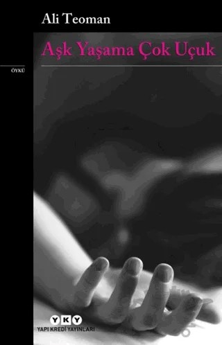 Aşk Yaşama Çok Uçuk – Ali Teoman – Yapı Kredi Yayınları kitap kapağı