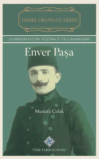Enver Paşa – Mustafa Çolak – Türk Tarih Kurumu Yayınları kitap kapağı