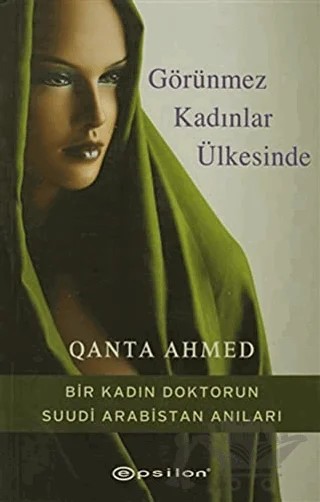 Görünmez Kadınlar Ülkesinde – Qanta Ahmed – Epsilon Yayınevi kitap kapağı