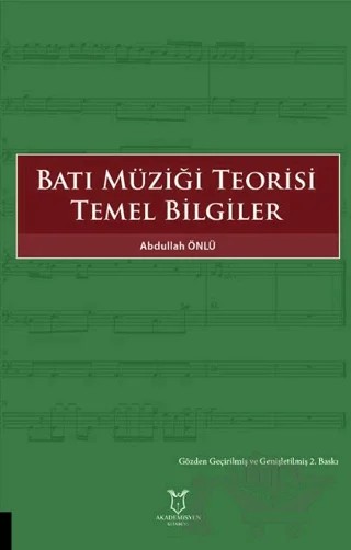 Batı Müziği Teorisi Temel Bilgiler – Abdullah Önlü – Akademisyen Kitabevi kitap kapağı