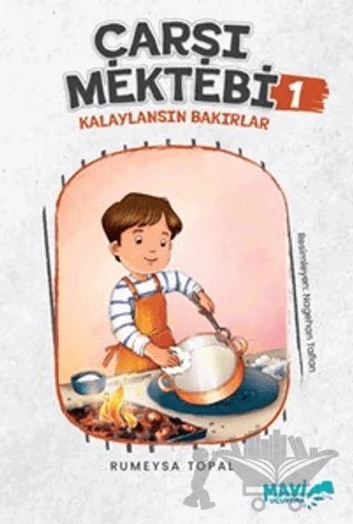 Çarşı Mektebi 1 - Kalaylansın Bakırlar – Rümeysa Topal – Mavi Uçurtma Yayınları kitap kapağı