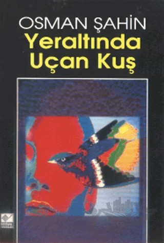 Yeraltında Uçan Kuş – Osman Şahin – Kaynak Yayınları kitap kapağı