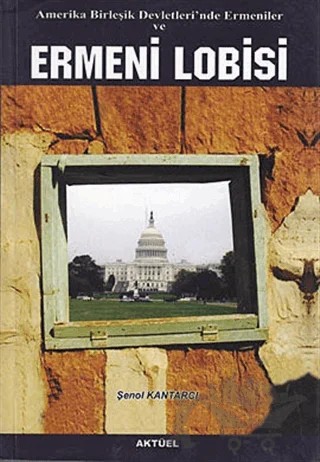 Amerika Birleşik Devletleri’nde Ermeniler ve Ermeni Lobisi – Şenol Kantarcı – Alfa Aktüel Yayınları kitap kapağı