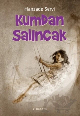 Kumdan Salıncak – Hanzade Servi – Tudem Yayınları kitap kapağı