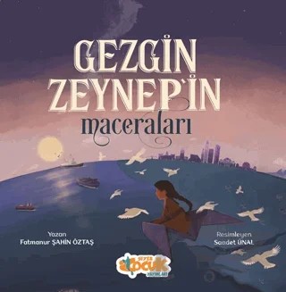 Gezgin Zeynep'in Maceraları – Fatmanur Şahin Öztaş – Siyer Çocuk Yayınları kitap kapağı