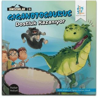 Giganotosaurus Dostluk Kazanıyor – Özge Selçuk Bozkurt – Dörtgöz Yayınları kitap kapağı