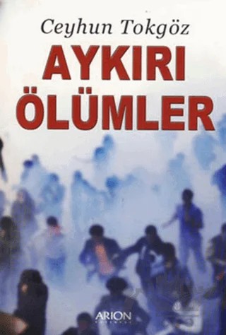Aykırı Ölümler – Ceyhun Tokgöz – Arion Yayınevi kitap kapağı