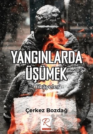 Yangınlarda Üşümek - Hikayeler – Çerkez Bozdağ – Rüzgar Eren Yayıncılık kitap kapağı