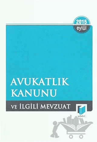 Avuktalık Kanunu ve İlgili Mevzuat - Eylül 2015 – Kolektif – Adalet Yayınevi kitap kapağı