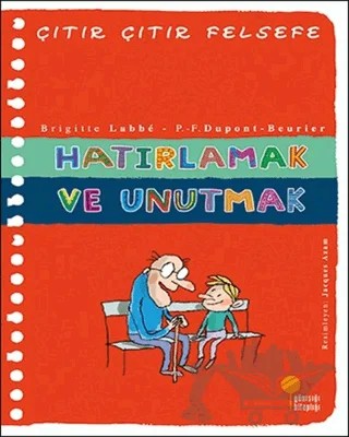 Hatırlamak ve Unutmak - Çıtır Çıtır Felsefe 29 – Brigitte Labbe – Günışığı Kitaplığı kitap kapağı
