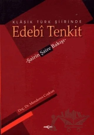 Klasik Türk Şiirinde Edebi Tenkit – Menderes Coşkun – Akçağ Yayınları kitap kapağı