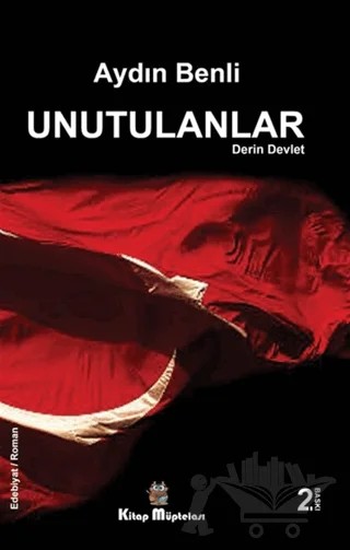 Unutulanlar - Derin Devlet – Aydın Benli – Kitap Müptelası Yayınları kitap kapağı