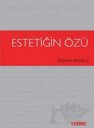 Estetiğin Özü – Özkan Eroğlu – Tekhne Yayınları kitap kapağı