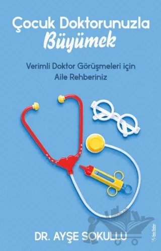 Çocuk Doktorunuzla Büyümek – Ayşe Sokullu – Sola Unitas kitap kapağı