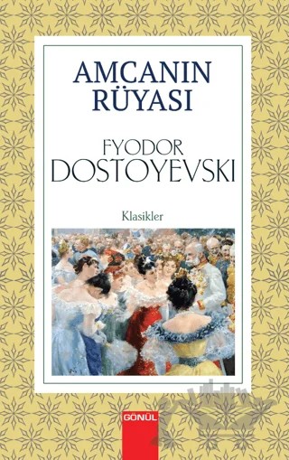 Amcanın Rüyası – Fyodor Dostoyevski – Gönül Yayıncılık kitap kapağı