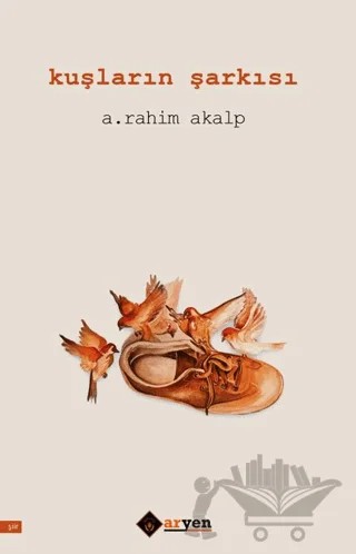 Kuşların Şarkısı – A. Rahim Akalp – Aryen Yayınları kitap kapağı
