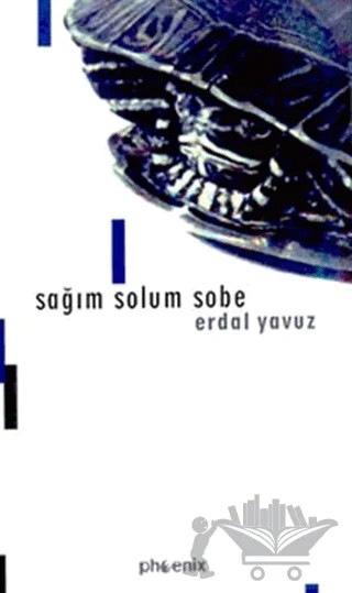 Sağım Solum Sobe – Erdal Yavuz – Phoenix Yayınevi kitap kapağı