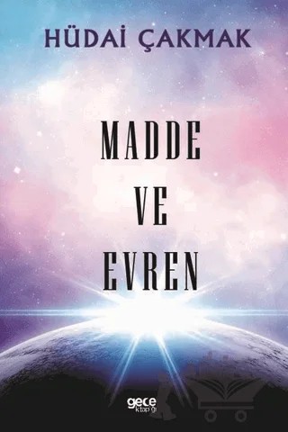 Madde ve Evren – Hüdai Çakmak – Gece Kitaplığı kitap kapağı