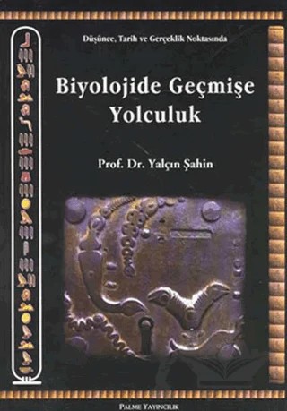 Biyolojide Geçmişe Yolculuk – Yalçın Şahin – Palme Yayıncılık kitap kapağı