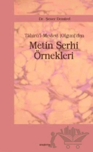 Tahirü'l-Mevlevi (Olgun)'den Metin Şerhi Örnekleri – Şener Demirel – Araştırma Yayınları kitap kapağı