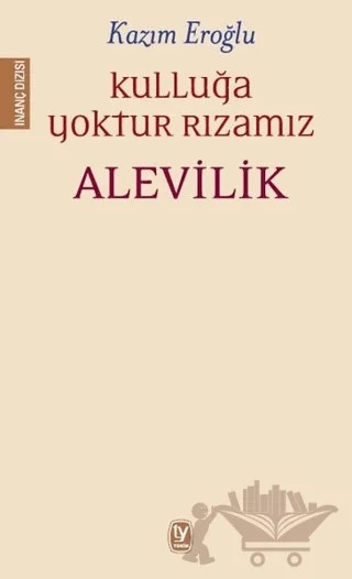 Kulluğa Yoktur Rızamız Alevilik – Kazım Eroğlu – Tekin Yayınevi kitap kapağı