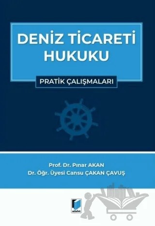 Deniz Ticareti Hukuku Pratik Çalışmalar – Pınar Akan, Cansu Çakan Çavuş – Adalet Yayınevi kitap kapağı