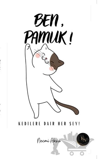 Ben, Pamuk! Kedilere Dair Her Şey – Necmi Aksu – KN Yayıncılık kitap kapağı