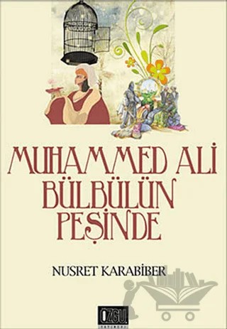 Muhammed Ali Bülbülün Peşinde – Nusret Karabiber – Özgü Yayıncılık kitap kapağı