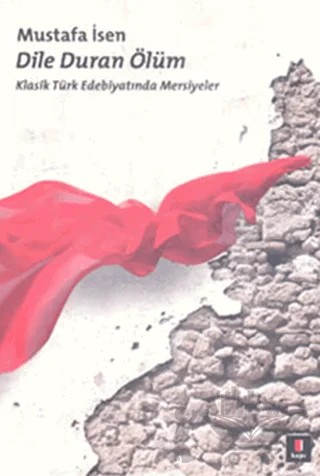 Dile Duran Ölüm – Mustafa İsen – Kapı Yayınları kitap kapağı