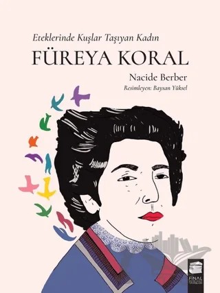 Füreya Koral - Eteklerinde Kuşlar Taşıyan Kadın – Nacide Berber – Final Kültür Sanat Yayınları kitap kapağı