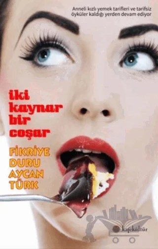 İki Kaynar Bir Coşar – Aycan Türk, Fikriye Duru – Kafe Kültür Yayıncılık kitap kapağı