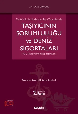 Deniz Yolu ile Uluslararası Eşya Taşımalarında Taşıyıcının Sorumluluğu ve Deniz Sigortaları (Yük, Tekne ve P&I Kulüp Sigortaları) – Hikmet Cem Congar – Seçkin Yayıncılık kitap kapağı