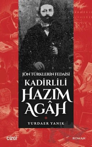 Jön Türklerin Fedaisi Kadirlili Hazım Agah – Yurdaer Yanık – Çizgi Kitabevi Yayınları kitap kapağı