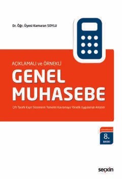 Açıklamalı ve ÖrnekliGenel Muhasebe Çift Taraflı Kayıt Sisteminin Temelini Kavramaya Yönelik Uygulamalı Anlatım – Kamuran Soylu – Seçkin Yayıncılık kitap kapağı