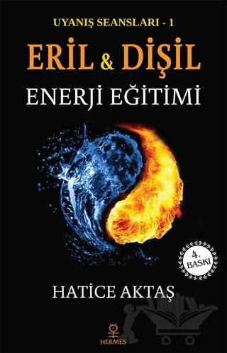 Eril ve Dişil Enerji Eğitimi - Uyanış Seansları 1 – Hatice Aktaş – Hermes Yayınları kitap kapağı