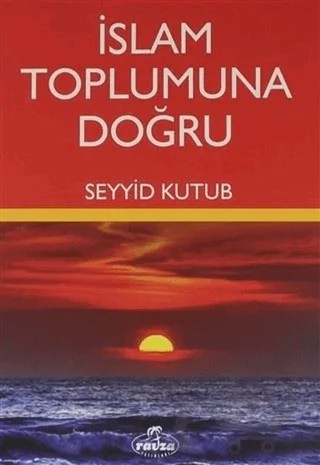 İslam Toplumuna Doğru – Seyyid Kutub – Ravza Yayınları kitap kapağı