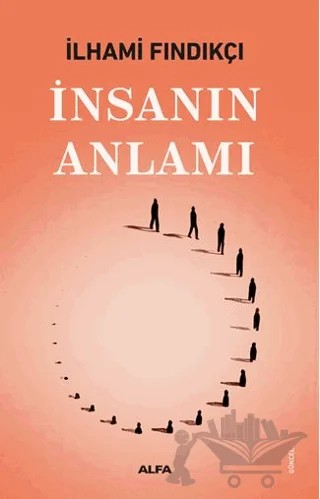 İnsanın Anlamı – İlhami Fındıkçı – Alfa Yayınları kitap kapağı