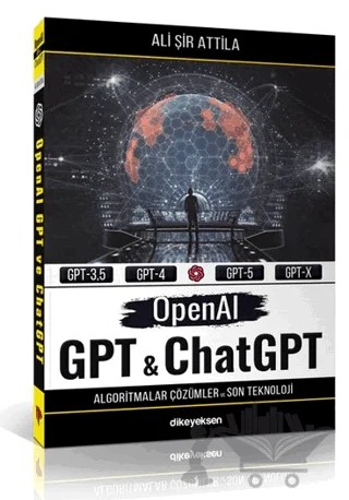 OpenAI GPT ve ChatGPT – Ali Şir Attila – Dikeyeksen Yayın Dağıtım kitap kapağı
