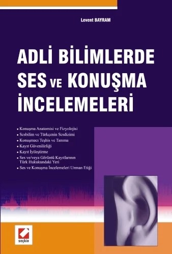 Adli Bilimlerde Ses ve Konuşma İncelemeleri – Levent Bayram – Seçkin Yayıncılık kitap kapağı