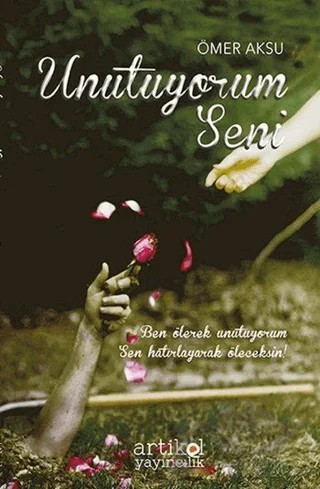Unutuyorum Seni – Ömer Aksu – Artikel Yayıncılık kitap kapağı