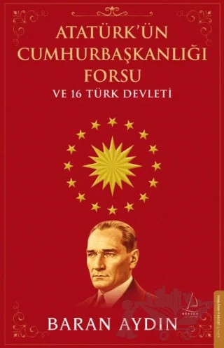 Atatürk’ün Cumhurbaşkanlığı Forsu ve 16 Türk Devleti – Baran Aydın – Destek Yayınları kitap kapağı